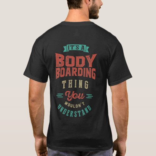 Its a Bodyboarding Thing  T_shirt