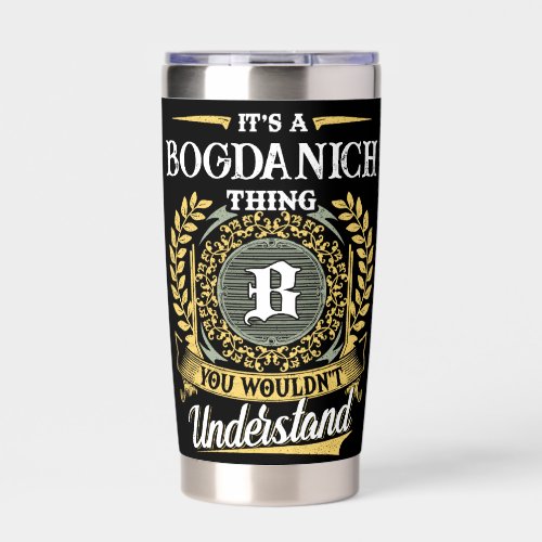 It's a BOGDANICH Thing You Wouldn't Understand Insulated Tumbler