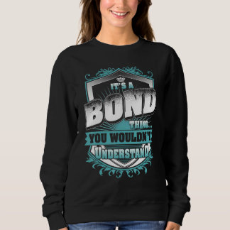 It's A Bond Thing You Wouldn't Understand Classic Sweatshirt