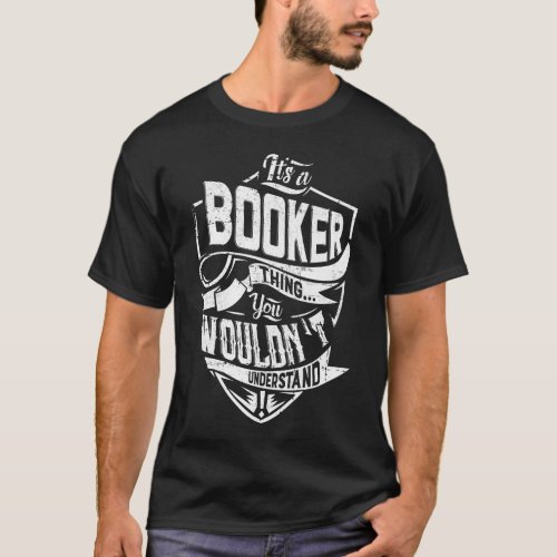 Its a BOOKER thing You wouldnt understand T_Shirt