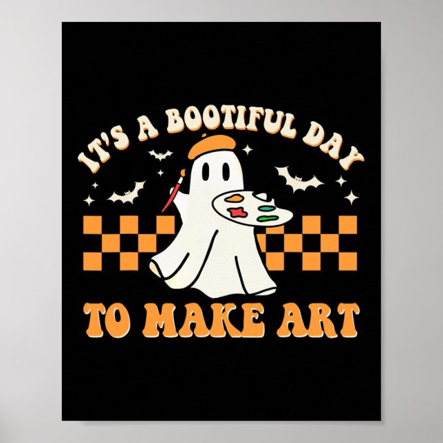 It's A Bootiful Day To Make Art Halloween Art Teac Poster (Front)