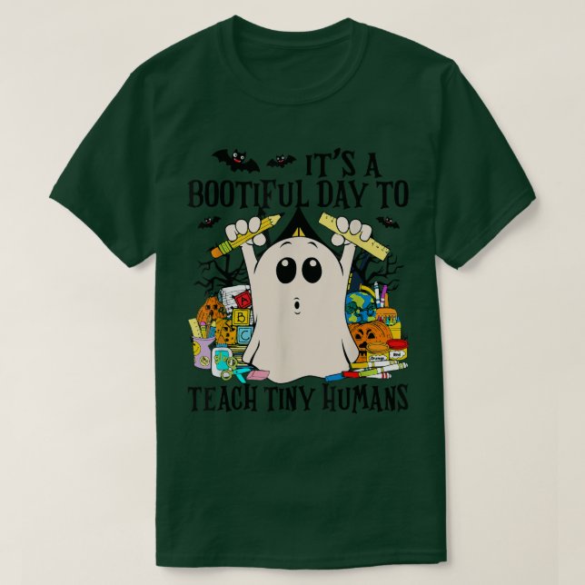 It's A Bootiful Day To Teach Tiny Humans Teacher H T-Shirt (Design Front)