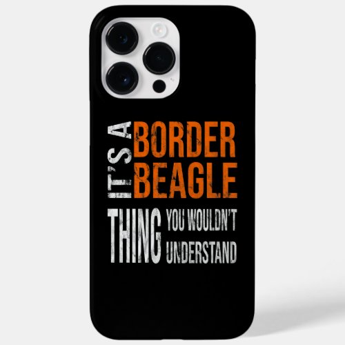 Its A Border Beagle Thing You Wouldnt Understand Case_Mate iPhone 14 Pro Max Case