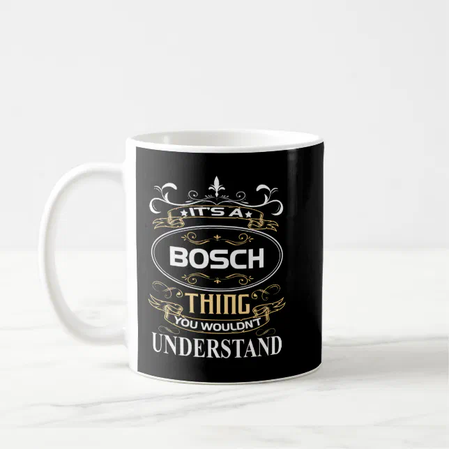 It's A Bosch Thing You Wouldn't Understand Coffee Mug Zazzle