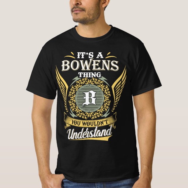 It's A Bowens Thing You Couldn't Understand T-Shirt (Front)