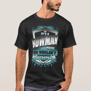 It's A Bowman Thing You Wouldn't Understand Classi T-Shirt