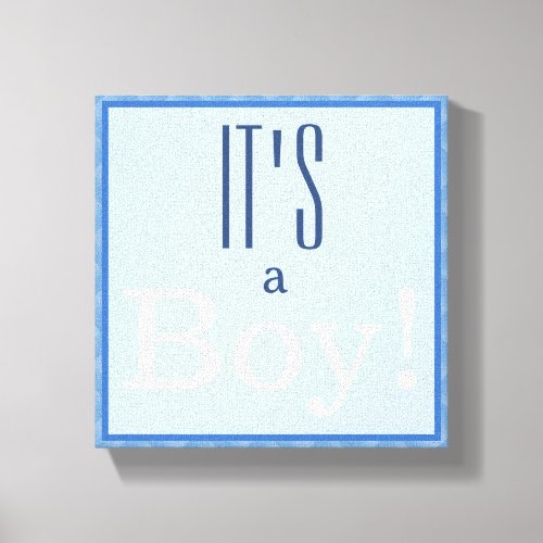 Its a Boy Canvas Print