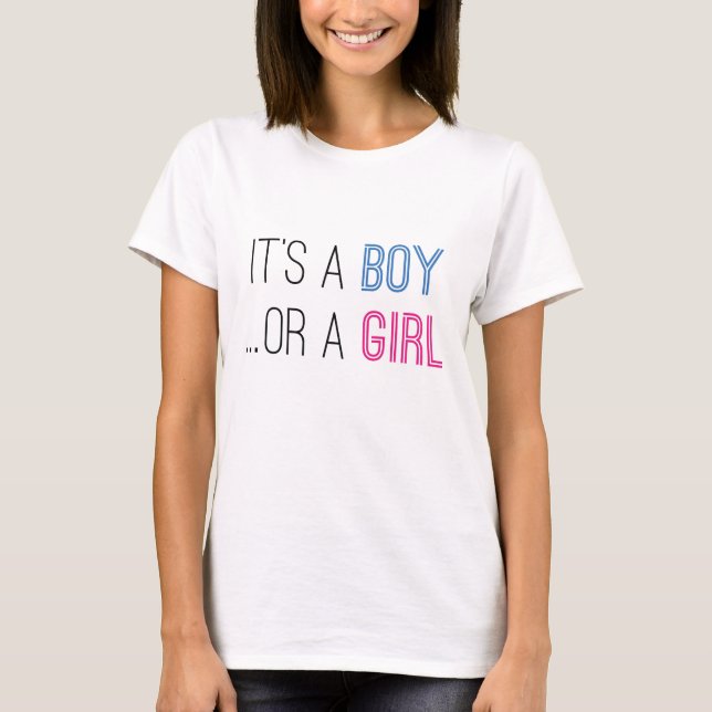 It's A Boy Or A Girl T-Shirt (Front)