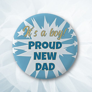 It's a boy! Proud New Dad Button