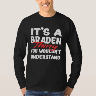 It's A Braden Thing You Wouldn't Understand Brade T-Shirt