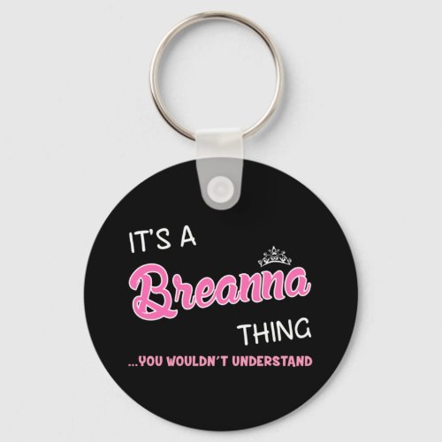 Its a Breanna thing you wouldnt understand Keychain