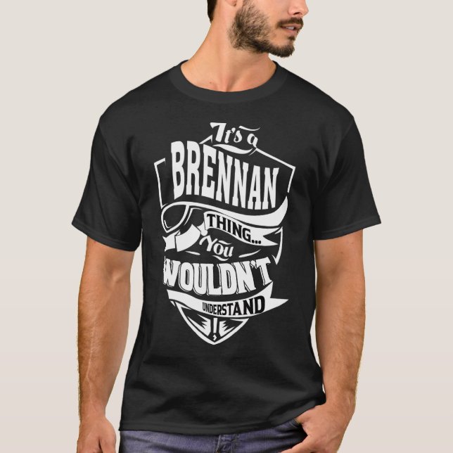 It's A Brennan Thing   T-Shirt (Front)