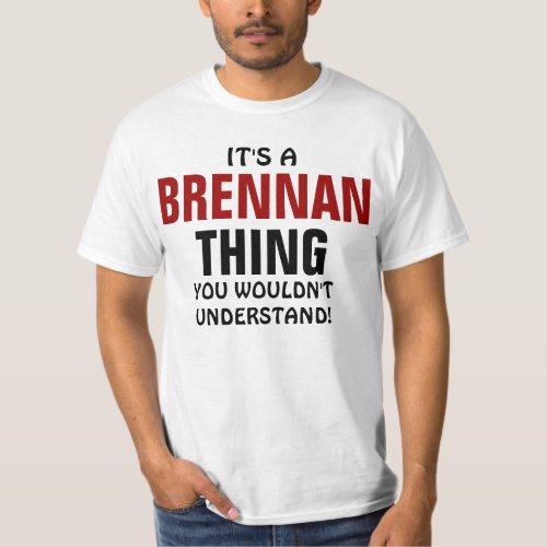 Its a Brennan thing you wouldnt understand T_Shirt