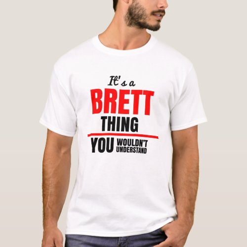 Its a Brett thing you wouldnt understand T_Shirt