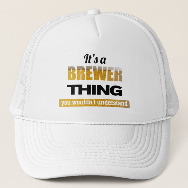 It's a Brewer thing you wouldn't understand Trucker Hat (Front)