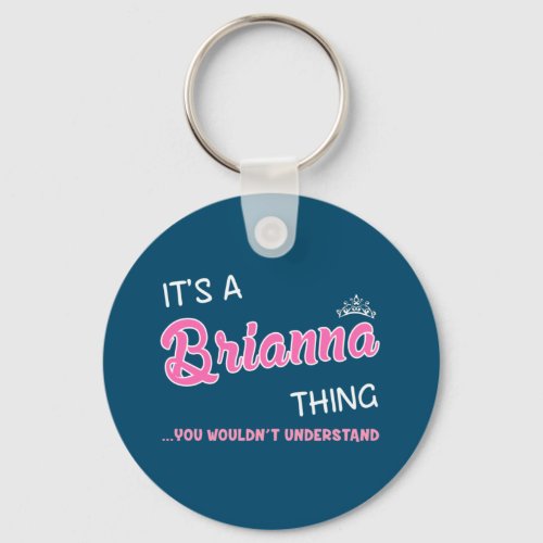 Its a Brianna thing you wouldnt understand Keychain