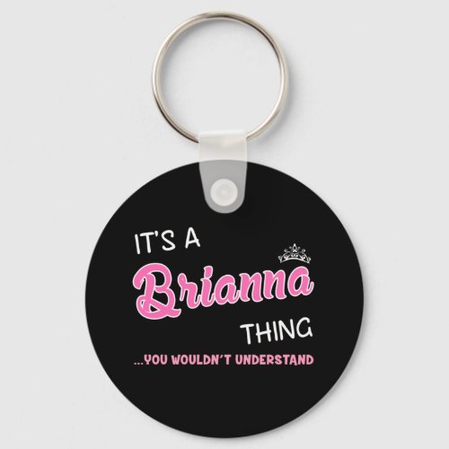 Its a Brianna thing you wouldnt understand Keychain