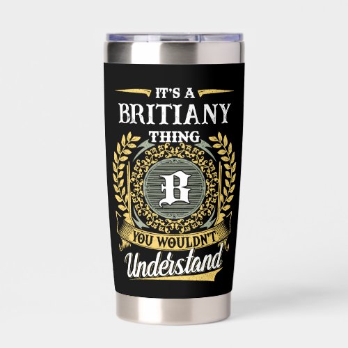 It's a BRITIANY Thing You Wouldn't Understand Insulated Tumbler