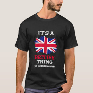 It's A British Thing You Wouldn't Understand Sayi T-Shirt