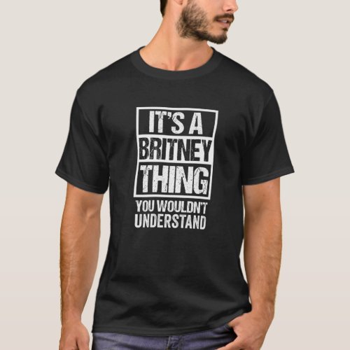 Its A Britney Thing You Wouldnt Understand _ Fir T_Shirt