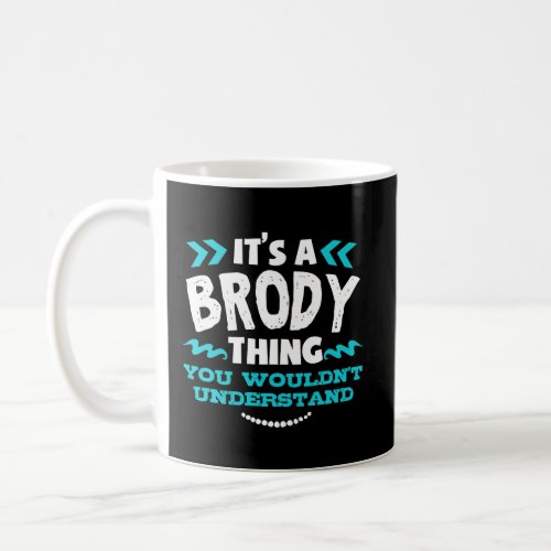 ItS A Brody Thing You WouldnT Understand Custom  Coffee Mug