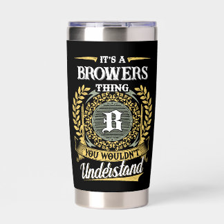 It's a BROWERS Thing You Wouldn't Understand Insulated Tumbler