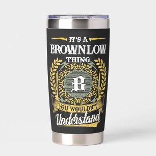 It's a BROWNLOW Thing You Wouldn't Understand Insulated Tumbler