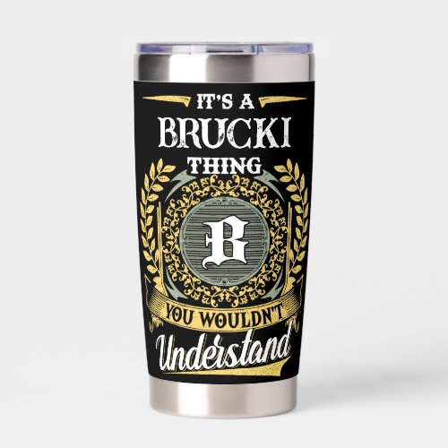 It's a BRUCKI Thing You Wouldn't Understand Insulated Tumbler