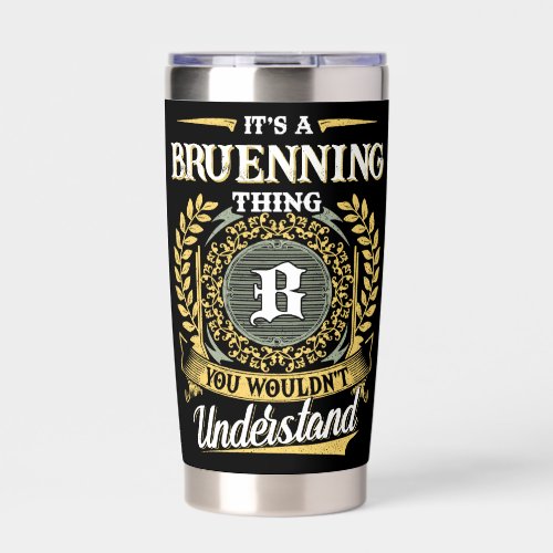 It's a BRUENNING Thing You Wouldn't Understand Insulated Tumbler