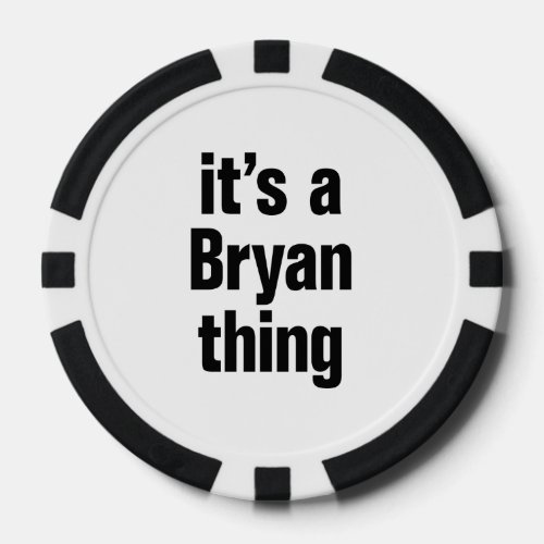 its a bryan thing poker chips