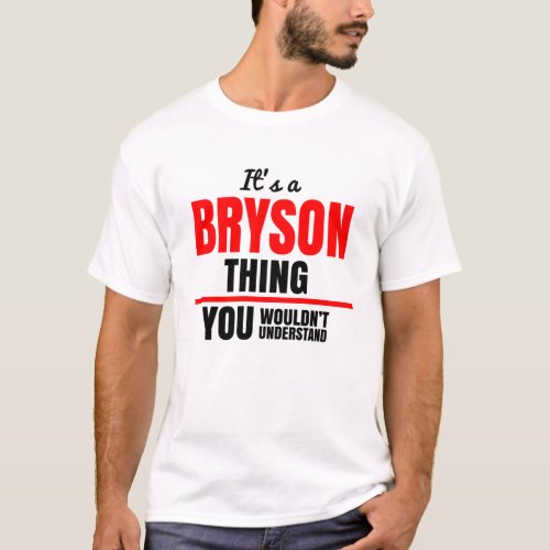 Its a Bryson thing you wouldnt understand T_Shirt