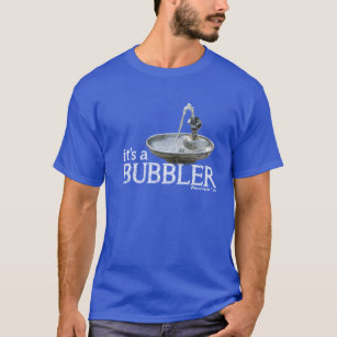 It's a Bubbler T-Shirt