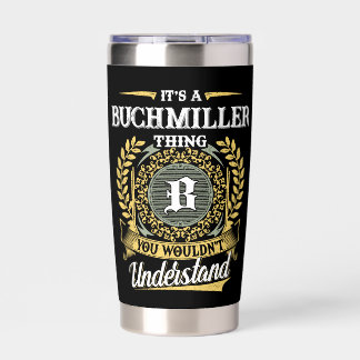 It's a BUCHMILLER Thing You Wouldn't Understand Insulated Tumbler