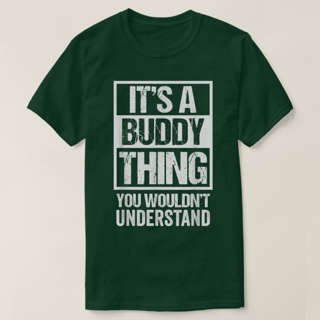 Its A Buddy Thing You Wouldnt Understand First Nam T-Shirt (Design Front)