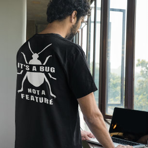 It's a Bug, Not a Feature Funny IT Help Desk T-Shirt