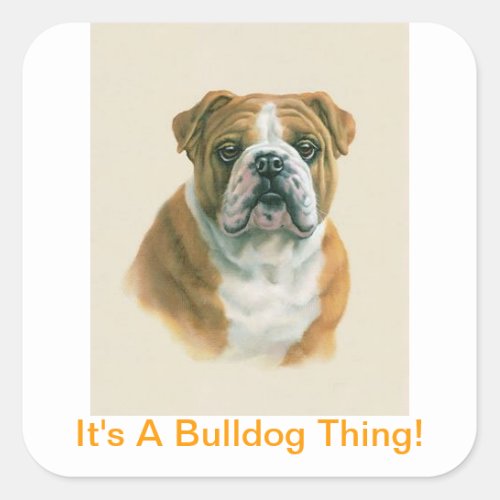Its A Bulldog Thing Square Sticker