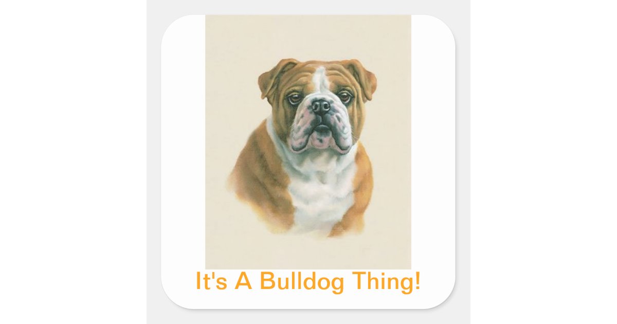 It's A Bulldog Thing! Square Sticker | Zazzle