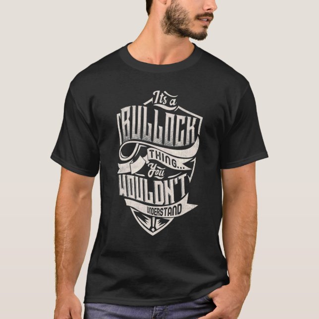 It's A Bullock Thing You Wouldn't Understand Class T-Shirt (Front)