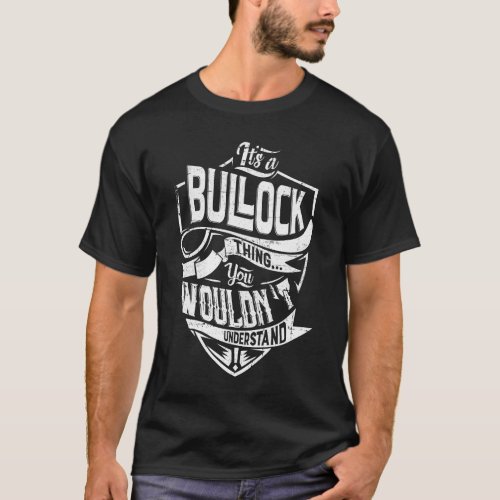 Its a BULLOCK thing You wouldnt understand T_Shirt