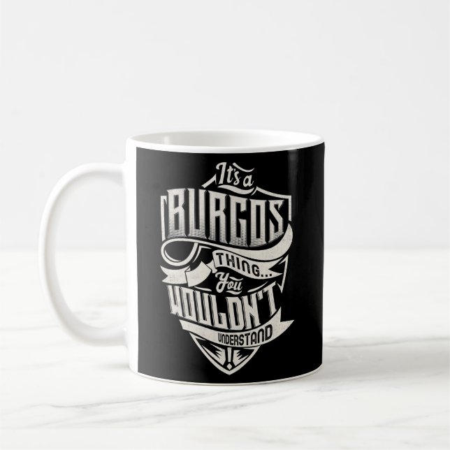 It'S A Burgos Thing You Wouldn'T Understand Name Coffee Mug (Left)