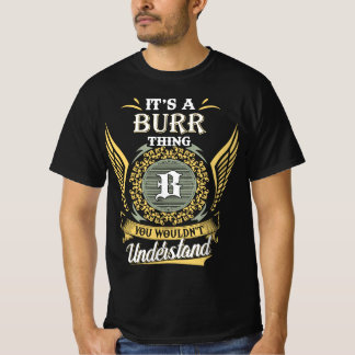 It's A Burr Thing You Couldn't Understand T-Shirt