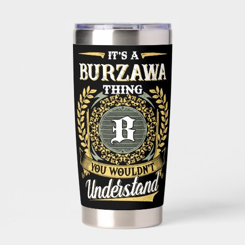 It's a BURZAWA Thing You Wouldn't Understand Insulated Tumbler
