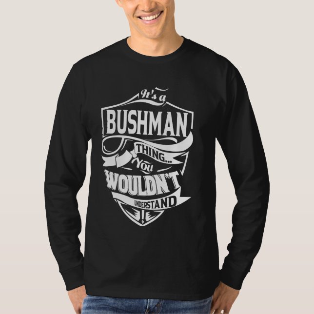 It's a BUSHMAN Thing Gifts T-Shirt (Front)
