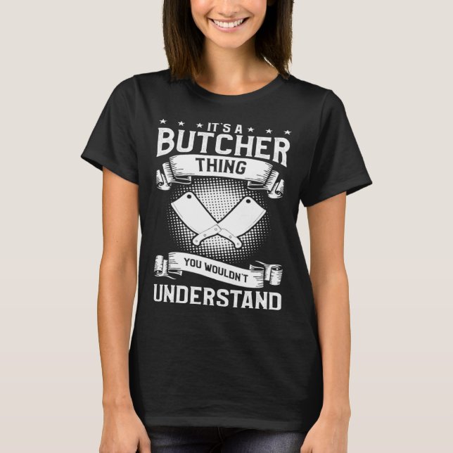 It's A Butcher Thing You Wouldn't Understand Butch T-Shirt (Front)