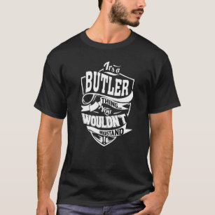 It's A Butler Thing T-Shirt