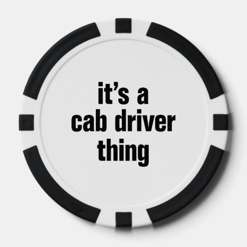 its a cab driver thing poker chips