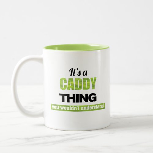 Its a Caddy thing you wouldnt understand Two_Tone Coffee Mug