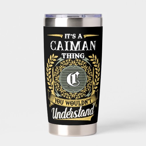 It's a CAIMAN Thing You Wouldn't Understand Insulated Tumbler