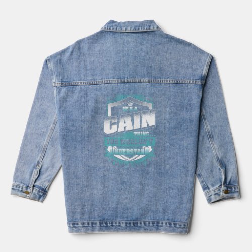 Its A Cain Thing You Wouldnt Understand Classic  Denim Jacket