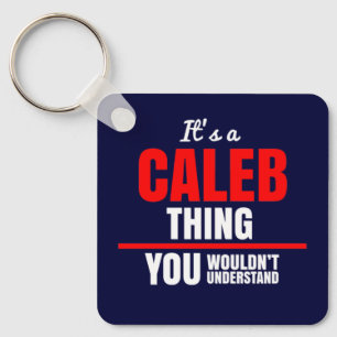 It's a Caleb thing you wouldn't understand Keychain